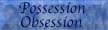 Possession Obsession