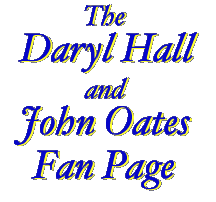 The Daryl Hall 
and John Oates Fan Page