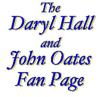 The Daryl Hall 
and John Oates Fan Page